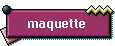 maquette